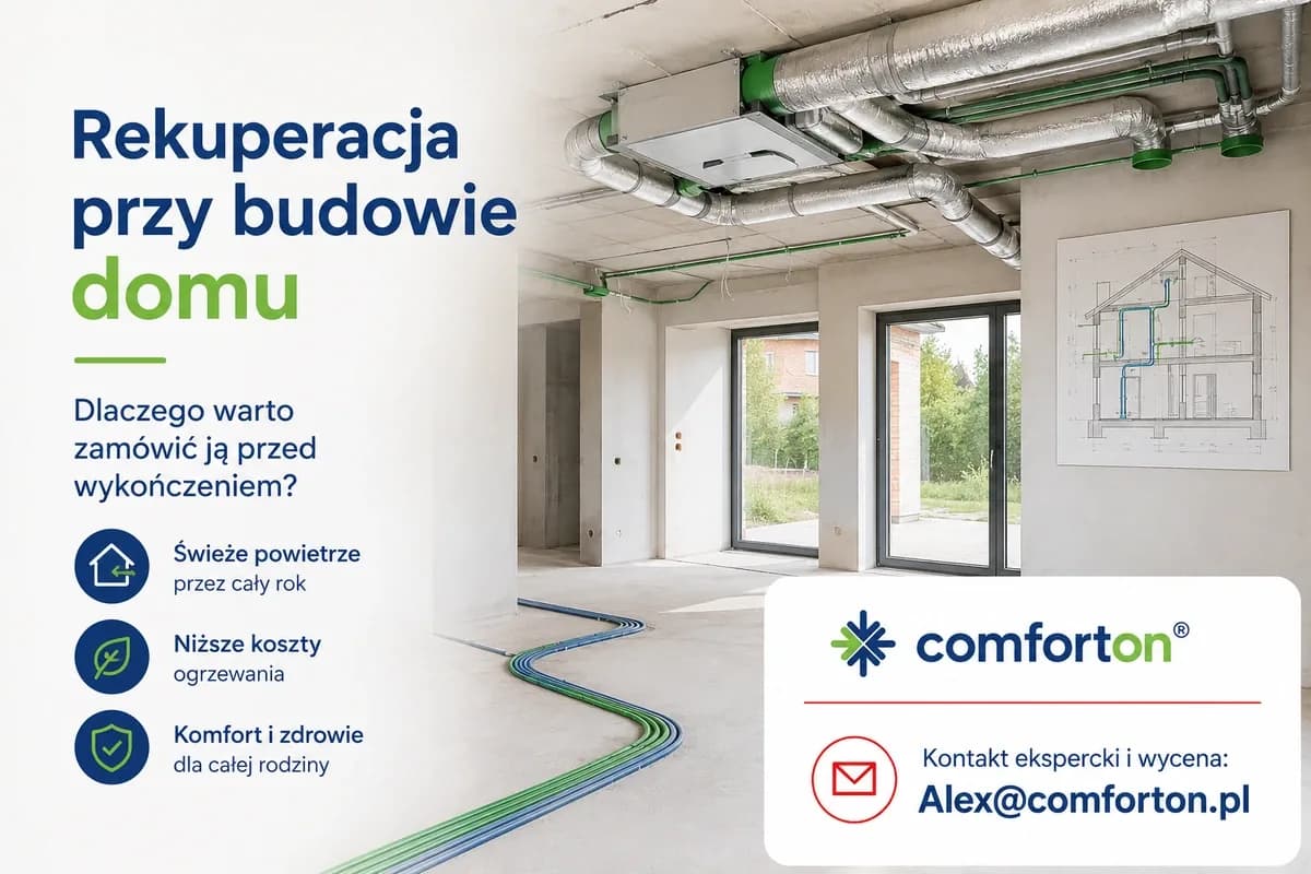 Rekuperacja przy budowie domu Comforton, projekt, montaż przed wykończeniem, kanały, centrala, wycena i kontakt ekspercki