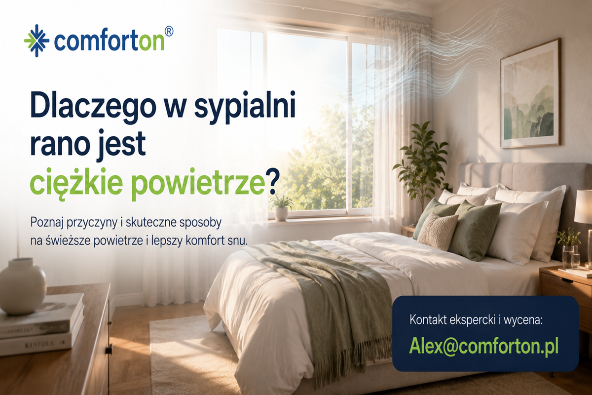 Ciężkie powietrze w sypialni rano i potrzeba skutecznej wentylacji Comforton