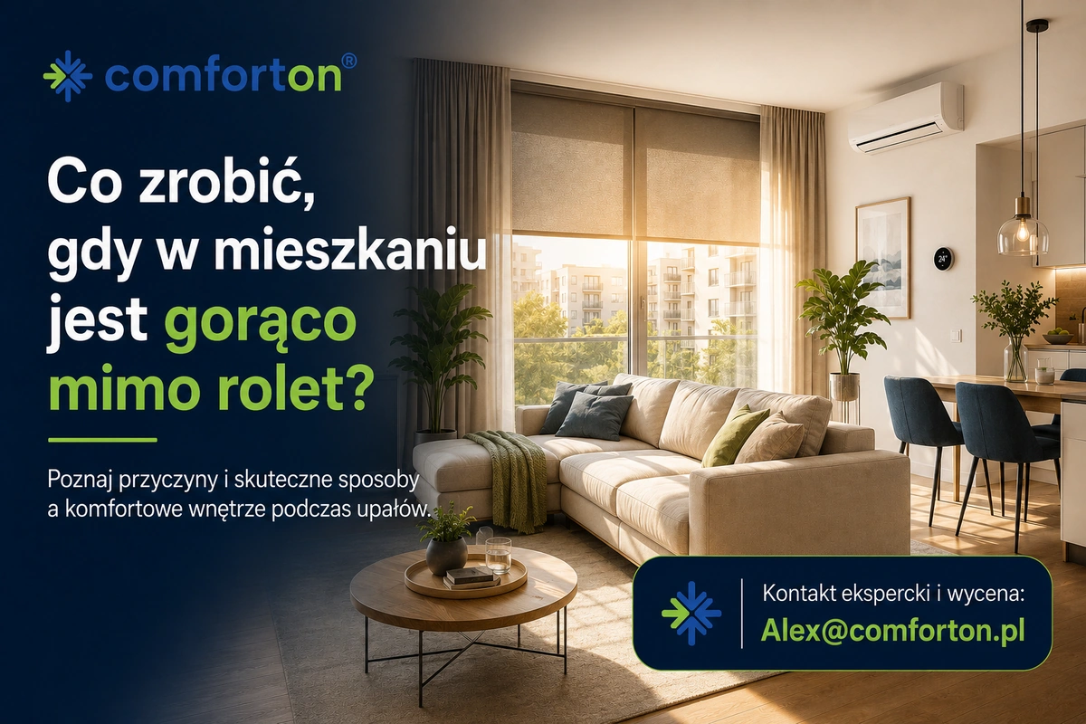Co zrobić gdy w mieszkaniu jest gorąco mimo rolet Comforton